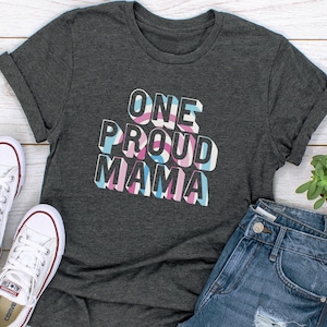 LGBTQ One Proud Mama Transgender Support Mom Shirt, Transgender Ally Support Shirt, Trans Pride Gift, Trans Child, Trans Mother&#39;s Day Gift