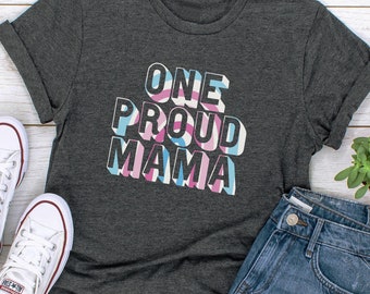 LGBTQ One Proud Mama Transgender Support Mom Shirt, Transgender Ally Support Shirt, Trans Pride Gift, Trans Child, Trans Mother's Day Gift