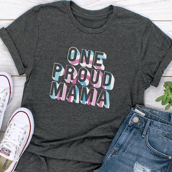 LGBTQ One Proud Mama Transgender Support Mom Shirt, Transgender Ally Support Shirt, Trans Pride Gift, Trans Child, Trans Mother's Day Gift