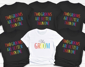 Rainbow Groom & Two Grooms Are Better Than One Gay Bachelor Party Shirt, Gay Pride Groom, Gay Groomsman Tee, Gay Wedding Gift, LGBTQ Wedding