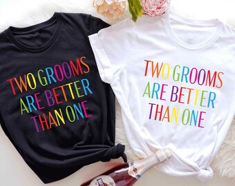 Rainbow Two Grooms Are Better Than One Gay Bachelor Party Shirt, Gay Pride Groom, Two Grooms, Gay Groomsman, Gay Wedding Gift, LGBTQ Wedding