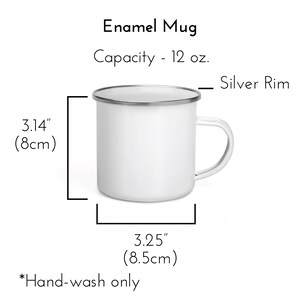 May include: White enamel mug with a silver rim. The mug is 3.14 inches tall and 3.25 inches wide. It has a capacity of 12 ounces. *Hand-wash only*