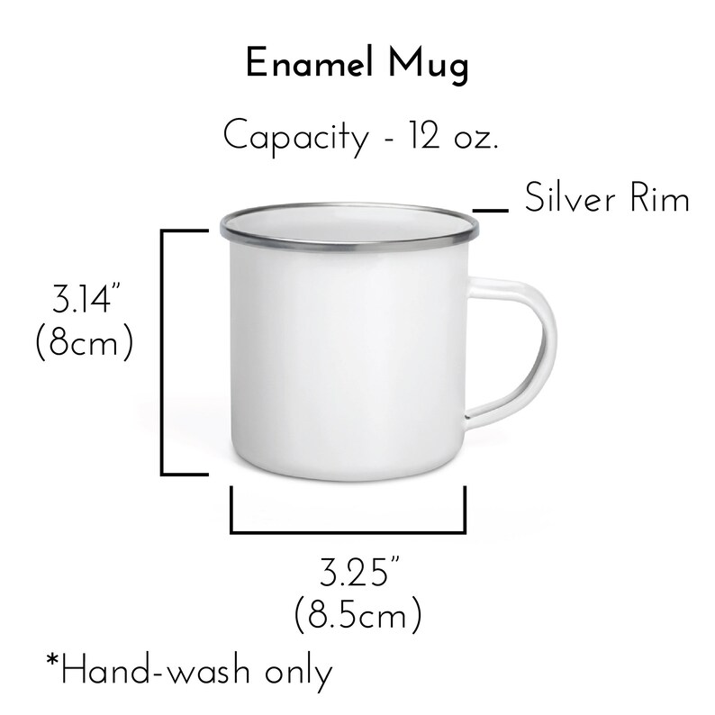 May include: White enamel mug with a silver rim. The mug is 3.14 inches tall and 3.25 inches wide. It has a capacity of 12 ounces. *Hand-wash only*