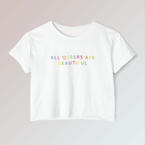 All Queers Are Beautiful Rainbow Flag Pride Crop Tee, Gay Crop Top Shirt, LGBTQ Pride Month Apparel, Queer Crop T-Shirt, Gift For Lesbian
