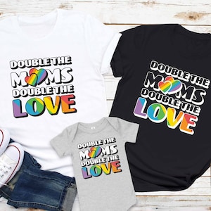 Double the Moms Double the Love Lesbian Family Rainbow Pride Shirt, Two Mom Baby Gift For Lesbian Baby Shower LGBTQ Family Matching T-Shirt