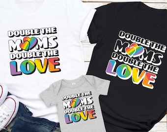 Double the Moms Double the Love Lesbian Family Rainbow Pride Shirt, Two Mom Baby Gift For Lesbian Baby Shower LGBTQ Family Matching T-Shirt