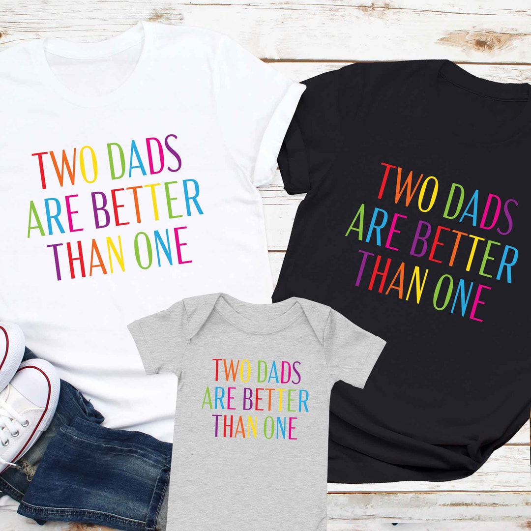 LGBTQ Two Dads Are Better Than One Gay Family Pride Matching Shirt, Gay ...