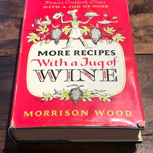 More Recipes With a Jug Of Wine - Morrison Wood 1956 vintage Cookbook