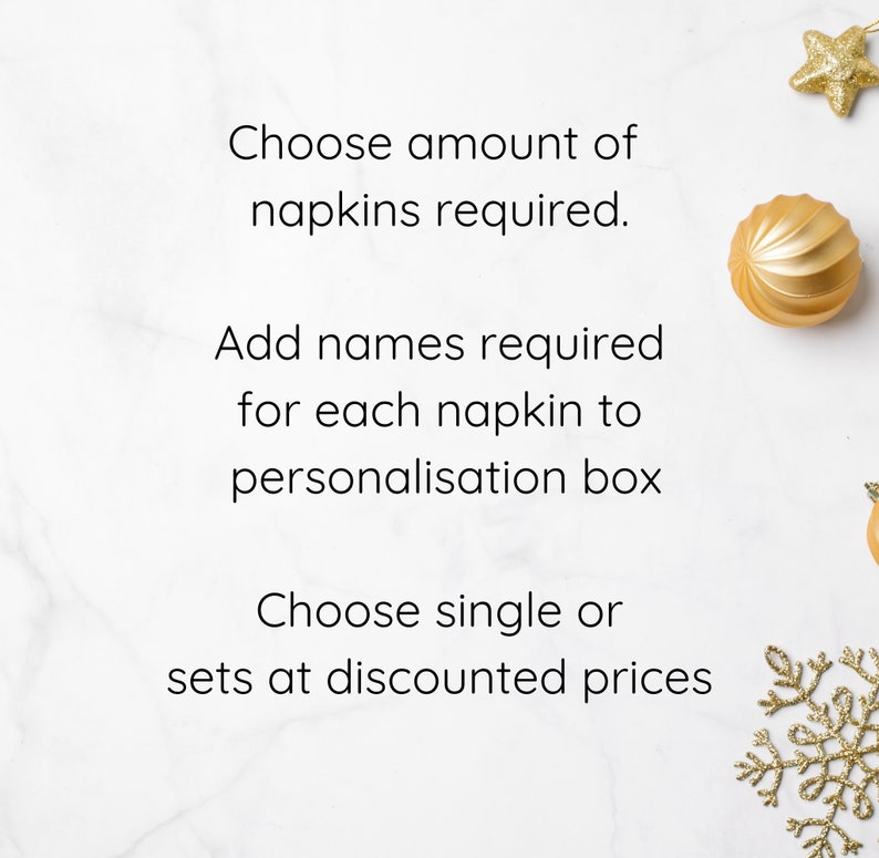 May include: White background with text: "Choose amount of napkins required. Add names required for each napkin to personalisation box. Choose single or sets at discounted prices." Gold Christmas ornaments.
