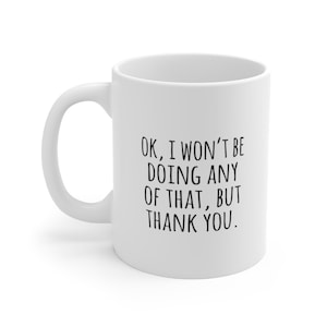 OK I Won&#39;t Be Doing Any of That Mug For Work, Office Humor Mug Gift for Men Gift for Women, David Rose, Ew David, Rose, Alexis