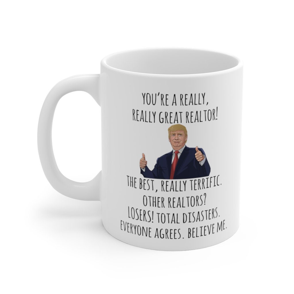 Trump You're A Fantastic Realtor Great Really Great White Mug Ceramic 11 Oz. Trump You're A Fantastic Realtor Great Really Great White Mug Ceramic 11 Oz.