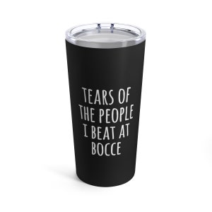 Bocce Tumbler, Bocce Gift, Tears of the people I beat at Bocce, gift mug, Black Tumbler