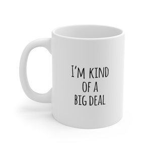 I&#39;m Kind of a Big Deal Mug, Funny Mug, Gag Gift, Novelty
