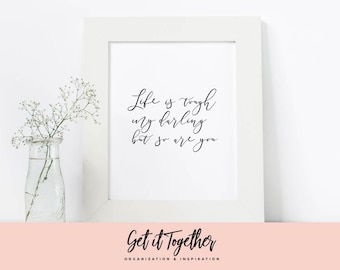 Life Is Tough My Darling But So Are You-Inspirational Wall Art, Quote Wall Decor, Printable Wall Art Quote, Motivational Wall Decor