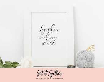 Wall Art - Together We Have It All - Inspirational Quote, Wall Decor, Printable Quotes
