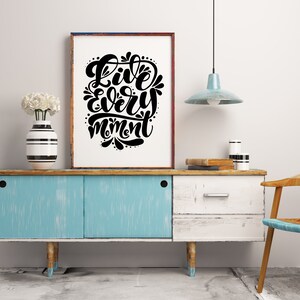 Positive Affirmation, Live Every Moment, Printable Wall Art, Motivational Decor