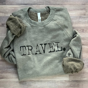 Travel Shirt, Travel Sweatshirt, Traveling Tee, Adventurer Gift, Gift for Traveler, Graduation Gift, Airplane Shirt,  Vacation Sweatshirt