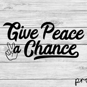 Dai una possibilità alla pace SVG, Download digitale, Vinile, Cricut, PNG, Decalcomania della pace, Dai alla pace una possibilità Design, Silhouette, File di taglio, Design adesivo