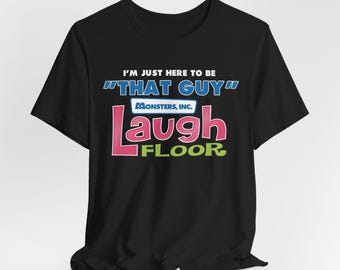 Monsters Inc Laugh Floor Shirt, Funny Disney Shirts, Mens Disney Shirt, That Guy S-4X