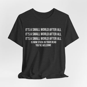 it's a small world Shirt Funny Disney Shirt for Men Disney Shirt Funny Disneyworld Shirt for Disney Trip Shirt Song Stuck in Head
