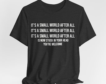 its a small world shirt, Funny Disney Shirts, Funny Disneyworld Shirts, Stuck in Head S-4X