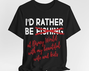 Funny Disney Shirt for Men Disney Shirt Disney Dad Shirt Funny Disneyworld or Disneyland Shirt for Disney Trip Shirt Rather Be Fishing
