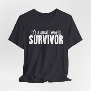 it's a small world shirt, Funny Disney Shirt, Disney Shirt for Men, Disney Shirt for Women, its a small world survivor, S-4X
