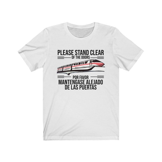 Please Stand Clear Of The Doors - Funny Monorail Shirt Please Stand Clear Of The Doors - Funny Monorail Shirt