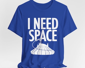 Space Mountain Shirt, Funny Disney Shirt, I Need Space, S-4X