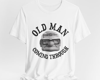 Funny Disneyworld Shirt, Funny Disney Shirts, Disney Up Shirt, Old Man Coming Through, S-3X