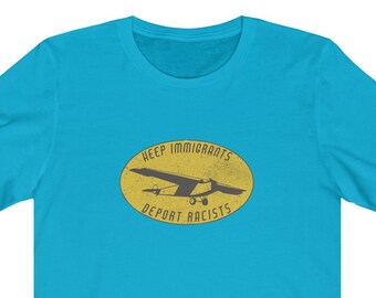 Keep Immigrants Deport Racists Unisex Tee - Anti Racism Abolish ICE Social Justice No Human Is Illegal Human Rights Shirt Feminist Shirt