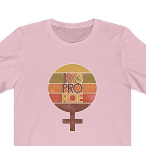 プロチョイスシャツ 中絶の権利 1973 プロローユニセックスTシャツ - 生殖の権利 ロー対ウェイドシャツ 人権 未来は女性 RBG 1973