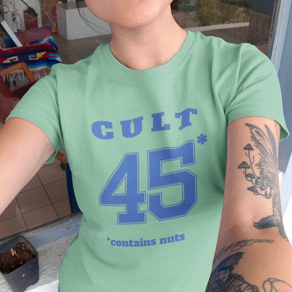 Cult 45 Contains Nuts Unisex Tee, Trump Protest Shirt, GOP Enablers, Racist President, Impeach Trump, Anti Trump Shirt, The Squad, 45*