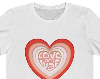 Love Not War Passion Heart Unisex Tee - Anti War Shirt, Anti Trump Feminist Shirt