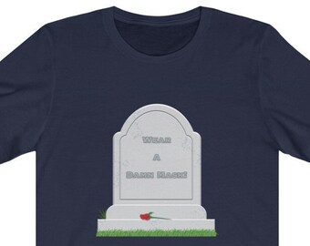 Wear A Damn Mask! Unisex Tee - Social Distancing Quarantine Shirt