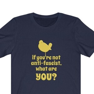 Antifascist Shirt If You're Not Anti-Fascist, What Are You Unisex Tee - Anti Trump TShirt, Feminist Shirt