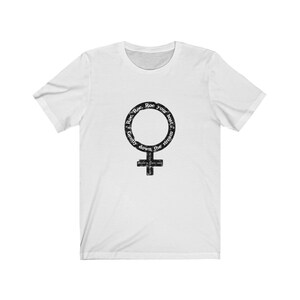 May include: White t-shirt with a black and white graphic of the female gender symbol. The graphic has the text "Roe. Roe. Roe your boat gently down the stream" around the symbol.