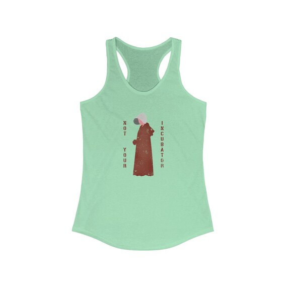 Abortion Rights Pro Choice Not Your Incubator Women's Racerback Tank Top - Reproductive Rights Roe V Wade Human Rights The Future Is Female