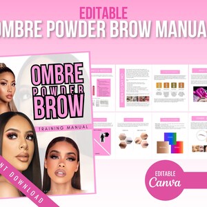 May include: A pink and white training manual titled "Ombre Powder Brow Training Manual" with images of models with ombre powder brows. The manual is editable in Canva and includes information on when to say no to clients, ombre shading, and what to say to clients.
