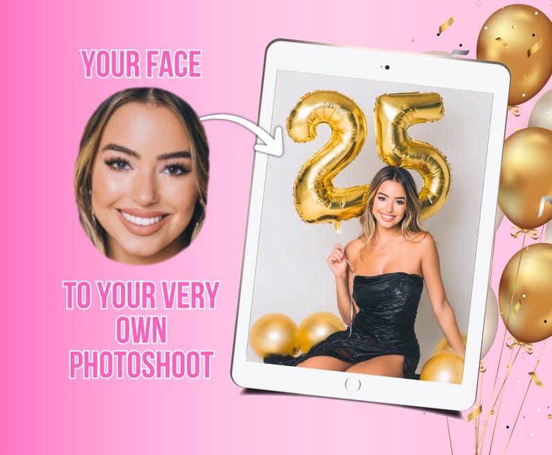 Op de afbeelding: Een vrouw in een zwarte jurk houdt een gouden folieballon in de vorm van het getal 25 vast. De afbeelding staat op een tablet met de tekst "YOUR FACE TO YOUR VERY OWN PHOTOSHOOT" op een roze achtergrond, met gouden ballonnen en confetti.