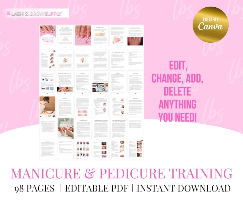 May include: A pink and gold digital download for a 98-page manicure and pedicure training guide. The text "EDITABLE Canva" is visible in the upper right corner of the image. The text "EDIT, CHANGE, ADD, DELETE ANYTHING YOU NEED!" is visible in the center of the image. The text "MANICURE & PEDICURE TRAINING 98 PAGES | EDITABLE PDF | INSTANT DOWNLOAD" is visible at the bottom of the image.