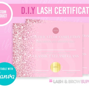 May include: A pink and white printable certificate template with a glitter background. The text reads "Certificate of Completion" and "Classic Eyelash Class". The certificate is editable with Canva and is for lash and brow supply.