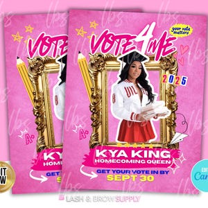 May include: Pink flyer with the text "VOTE 4 ME" and "KYA KING HOMECOMING QUEEN". The flyer features a woman in a graduation cap inside a gold frame. The text "GET YOUR VOTE IN BY SEPT 30" is also included.