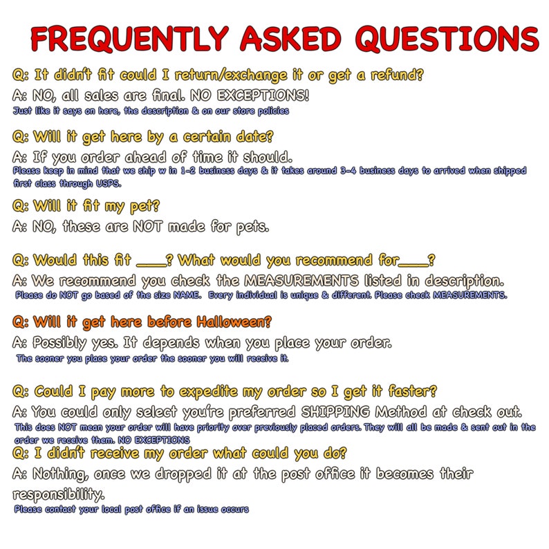 May include: A white background with the text "FREQUENTLY ASKED QUESTIONS" in red. The text includes questions and answers about returns, shipping, pet suitability, and order modifications. The text is in a casual, easy-to-read format.