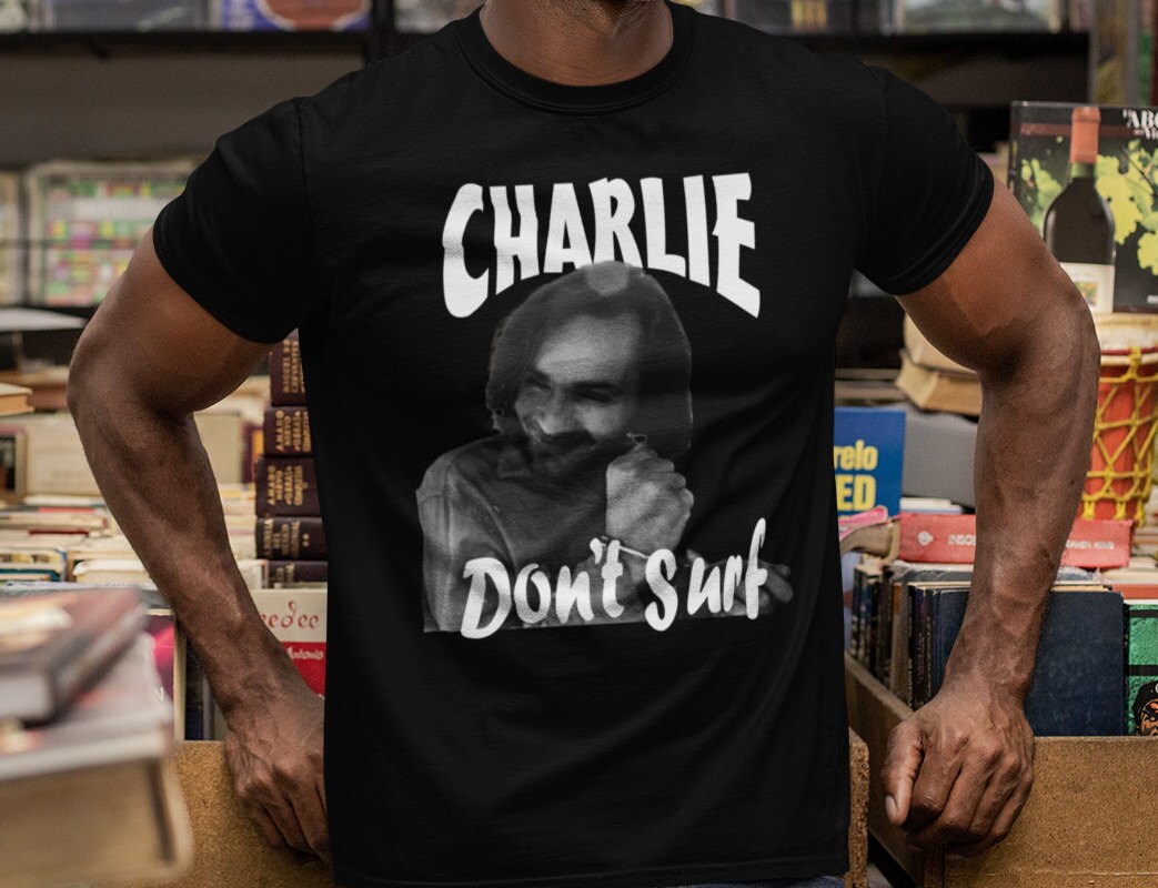 Discover Charlie Don't Surf t-shirt New Charles Manson Shirt