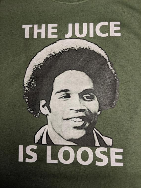 The Juice is Loose Shirt OJ Simpson 