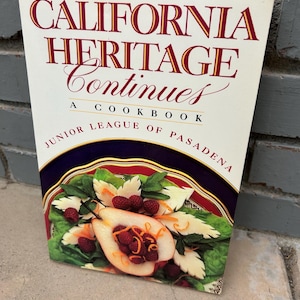 California Heritage Continues Junior League of Pasadena Cookbook 1987