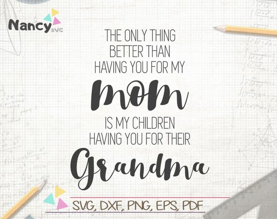 Download Clip Art Art Collectibles Gigi Svg Grandma Svg The Only Thing Better Than Having You As My Mom Svg Grandma Definition Svg Mother S Day Gift Nana Svg Mimi Svg