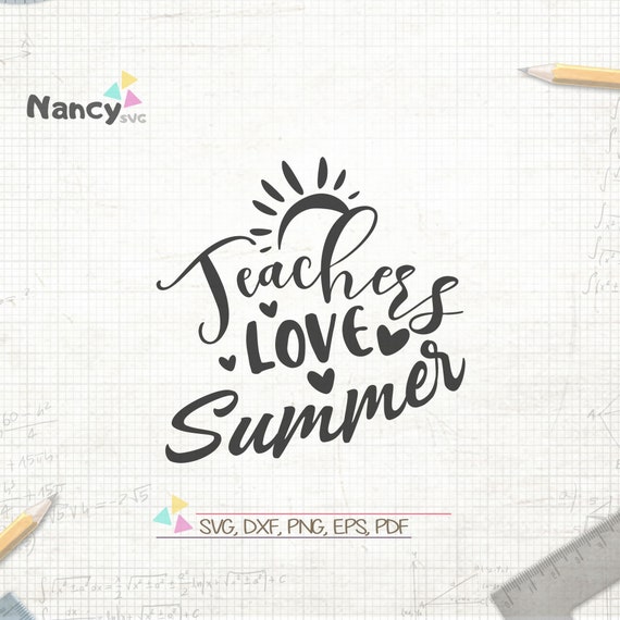 Teachers Love Summer Svg Summer Svg Summer Love Designs Etsy