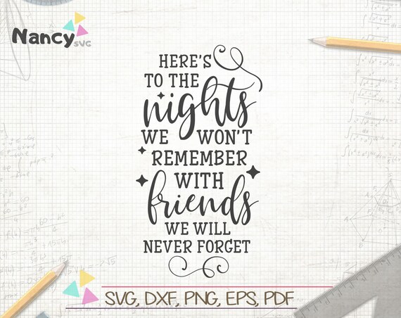 Download Free Here S To The Nights Svg Gift For Friend Friendship Etsy SVG Cut Files